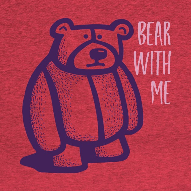 Funny Bear Pun Bear with Me by whyitsme